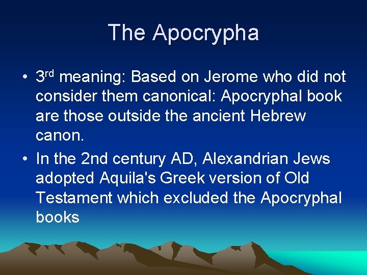 The Apocrypha • 3 rd meaning: Based on Jerome who did not consider them