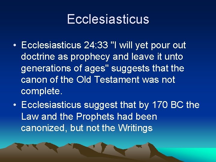 Ecclesiasticus • Ecclesiasticus 24: 33 "I will yet pour out doctrine as prophecy and