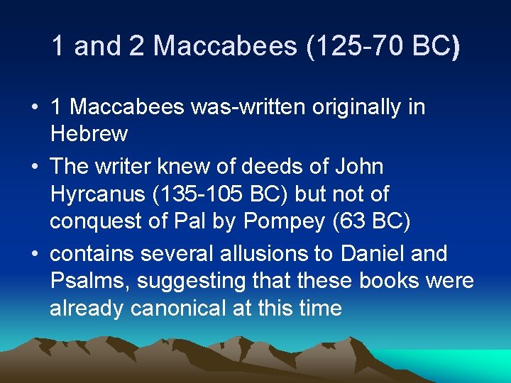 1 and 2 Maccabees (125 -70 BC) • 1 Maccabees was-written originally in Hebrew