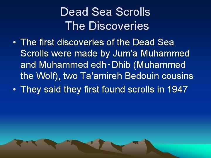 Dead Sea Scrolls The Discoveries • The first discoveries of the Dead Sea Scrolls