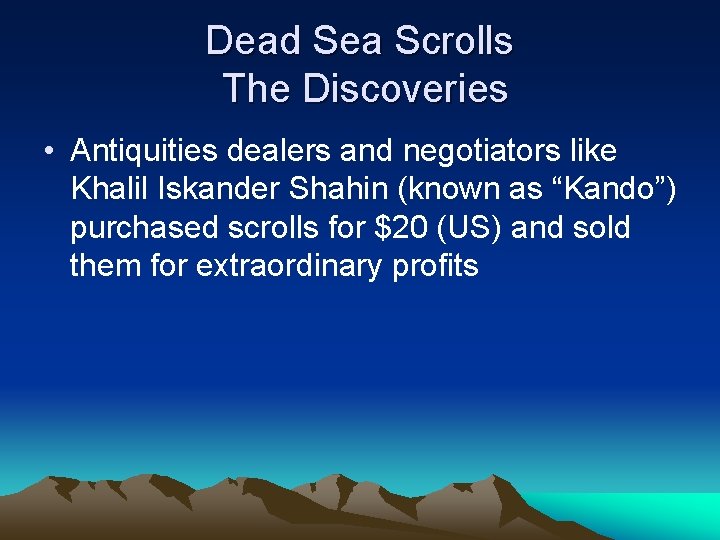 Dead Sea Scrolls The Discoveries • Antiquities dealers and negotiators like Khalil Iskander Shahin