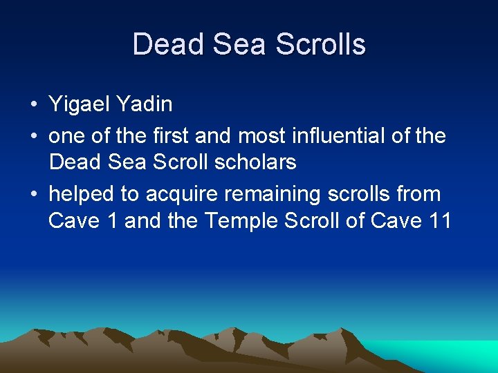 Dead Sea Scrolls • Yigael Yadin • one of the first and most influential