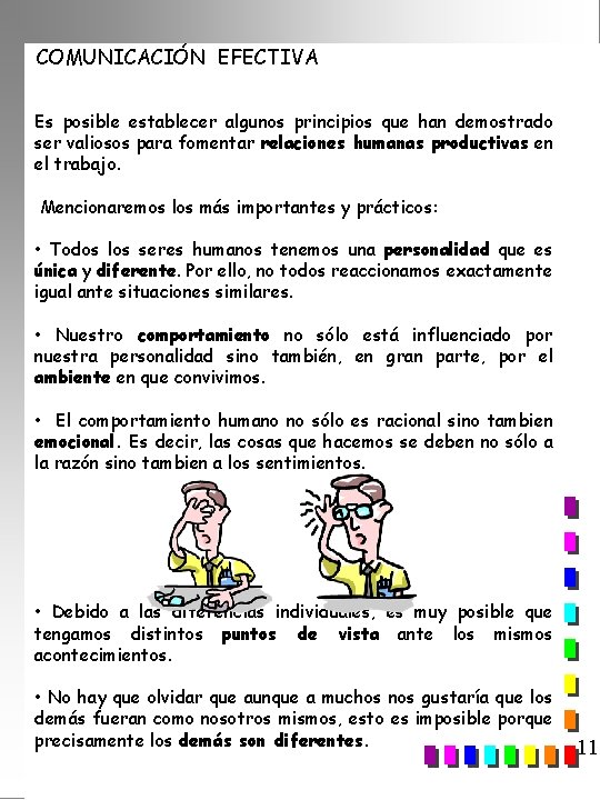 COMUNICACIÓN EFECTIVA Es posible establecer algunos principios que han demostrado ser valiosos para fomentar