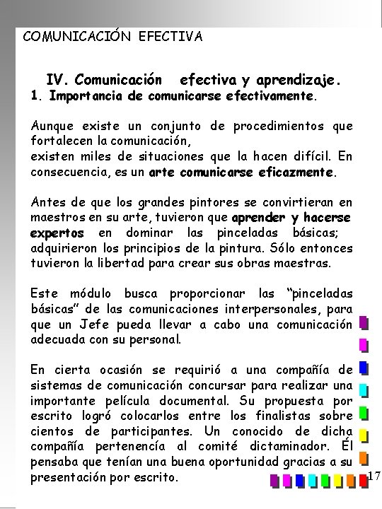 COMUNICACIÓN EFECTIVA IV. Comunicación efectiva y aprendizaje. 1. Importancia de comunicarse efectivamente. Aunque existe