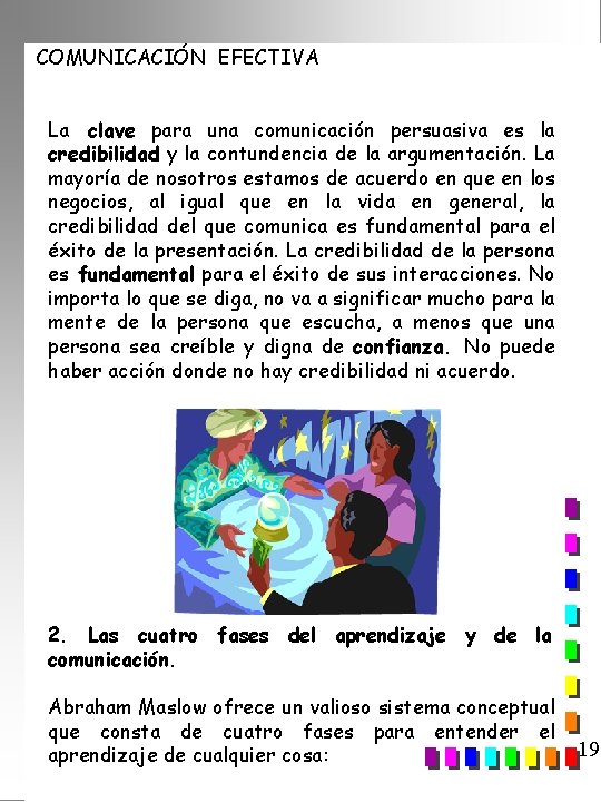 COMUNICACIÓN EFECTIVA La clave para una comunicación persuasiva es la credibilidad y la contundencia