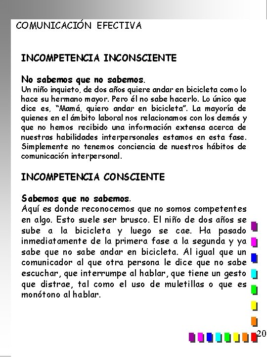 COMUNICACIÓN EFECTIVA INCOMPETENCIA INCONSCIENTE No sabemos que no sabemos. Un niño inquieto, de dos