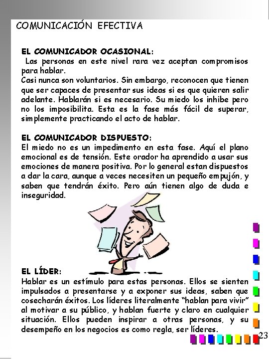 COMUNICACIÓN EFECTIVA EL COMUNICADOR OCASIONAL: Las personas en este nivel rara vez aceptan compromisos