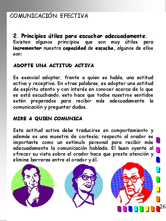 COMUNICACIÓN EFECTIVA 2. Principios útiles para escuchar adecuadamente. Existen algunos principios que son muy