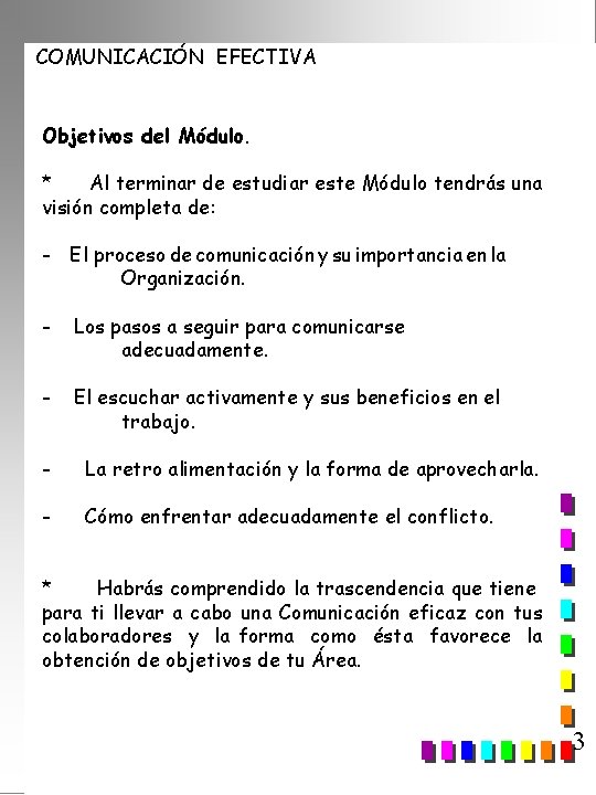 COMUNICACIÓN EFECTIVA Objetivos del Módulo. * Al terminar de estudiar este Módulo tendrás una