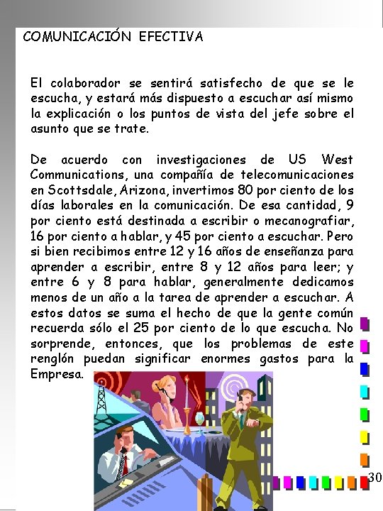 COMUNICACIÓN EFECTIVA El colaborador se sentirá satisfecho de que se le escucha, y estará