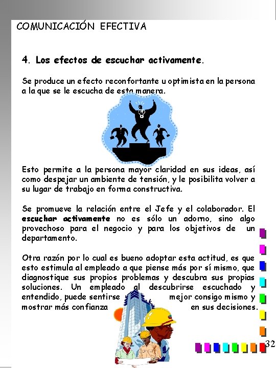 COMUNICACIÓN EFECTIVA 4. Los efectos de escuchar activamente. Se produce un efecto reconfortante u