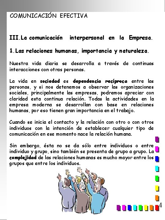 COMUNICACIÓN EFECTIVA III. La comunicación interpersonal en la Empresa. 1. Las relaciones humanas, importancia