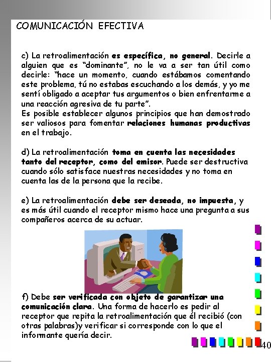 COMUNICACIÓN EFECTIVA c) La retroalimentación es específica, no general. Decirle a alguien que es