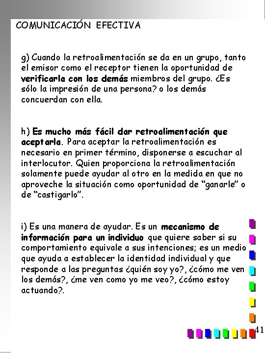 COMUNICACIÓN EFECTIVA g) Cuando la retroalimentación se da en un grupo, tanto el emisor