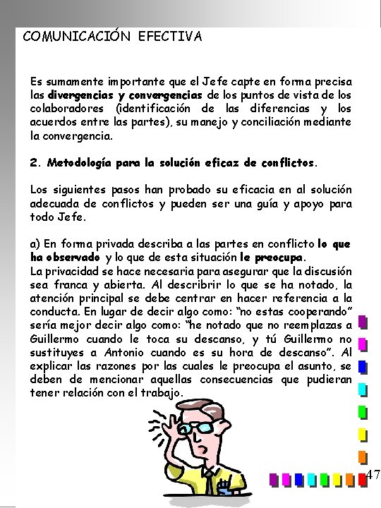 COMUNICACIÓN EFECTIVA Es sumamente importante que el Jefe capte en forma precisa las divergencias