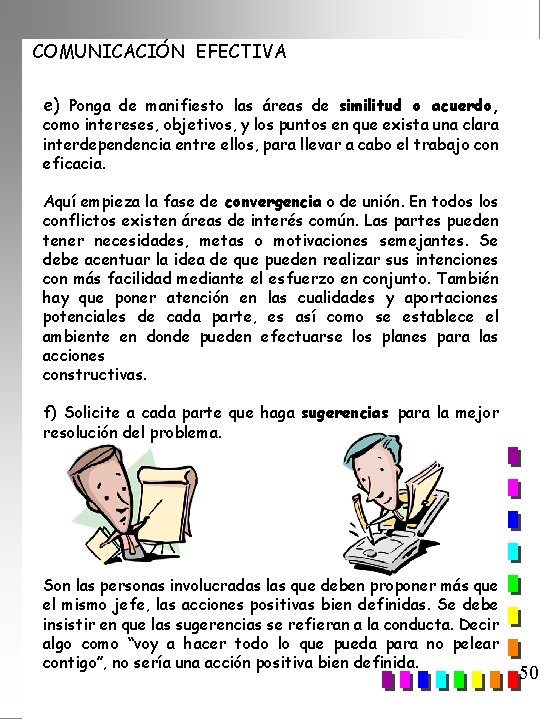 COMUNICACIÓN EFECTIVA e) Ponga de manifiesto las áreas de similitud o acuerdo, como intereses,