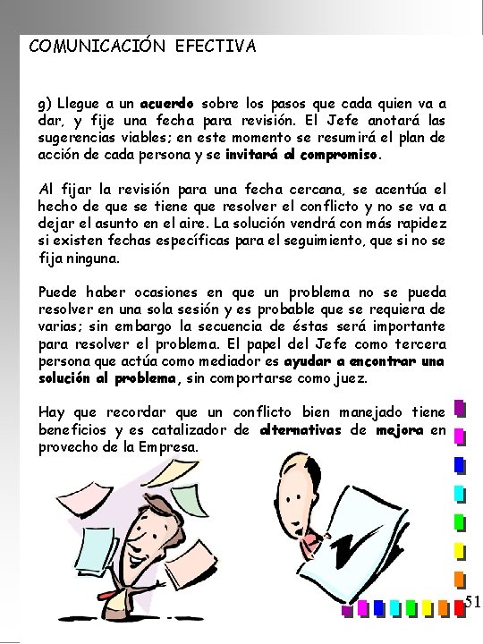 COMUNICACIÓN EFECTIVA g) Llegue a un acuerdo sobre los pasos que cada quien va