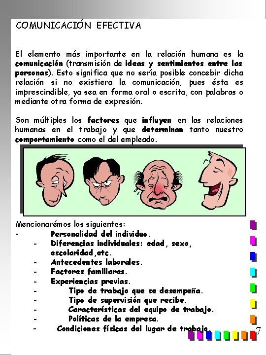 COMUNICACIÓN EFECTIVA El elemento más importante en la relación humana es la comunicación (transmisión