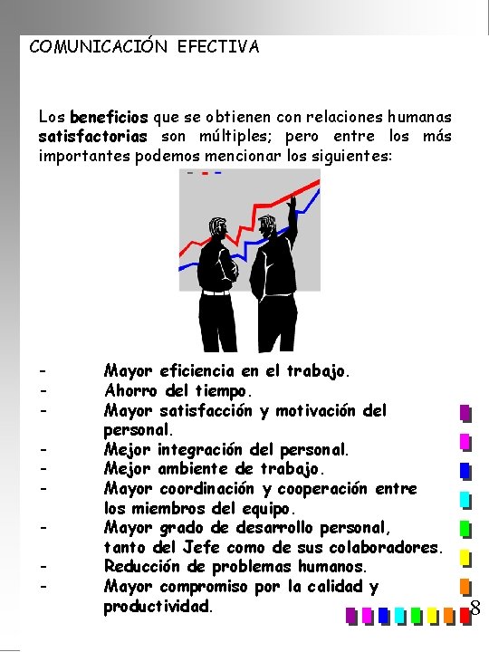 COMUNICACIÓN EFECTIVA Los beneficios que se obtienen con relaciones humanas satisfactorias son múltiples; pero