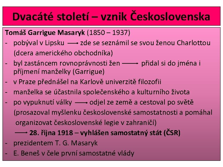 Dvacáté století – vznik Československa Tomáš Garrigue Masaryk (1850 – 1937) - pobýval v