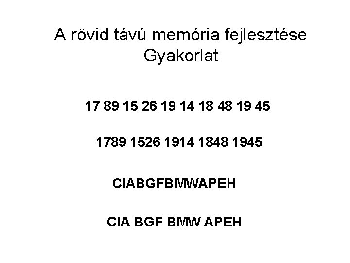 A rövid távú memória fejlesztése Gyakorlat 17 89 15 26 19 14 18 48