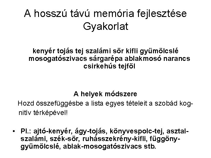 A hosszú távú memória fejlesztése Gyakorlat kenyér tojás tej szalámi sör kifli gyümölcslé mosogatószivacs