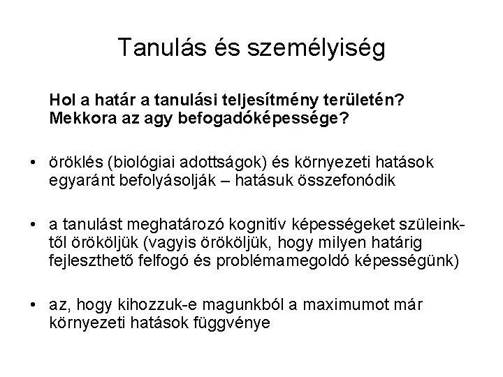 Tanulás és személyiség Hol a határ a tanulási teljesítmény területén? Mekkora az agy befogadóképessége?