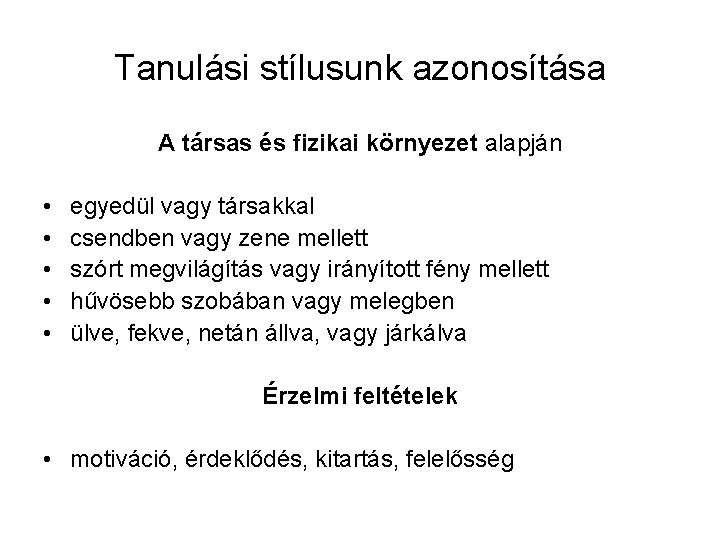 Tanulási stílusunk azonosítása A társas és fizikai környezet alapján • • • egyedül vagy