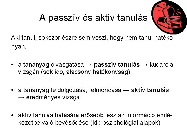 A passzív és aktív tanulás Aki tanul, sokszor észre sem veszi, hogy nem tanul