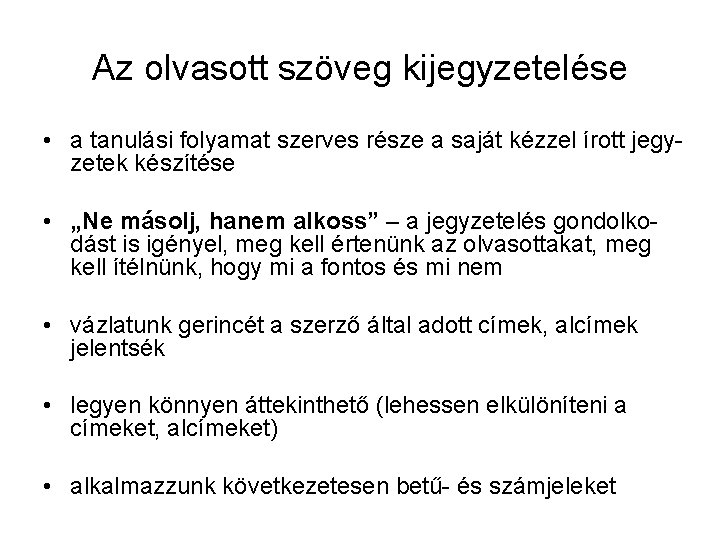 Az olvasott szöveg kijegyzetelése • a tanulási folyamat szerves része a saját kézzel írott