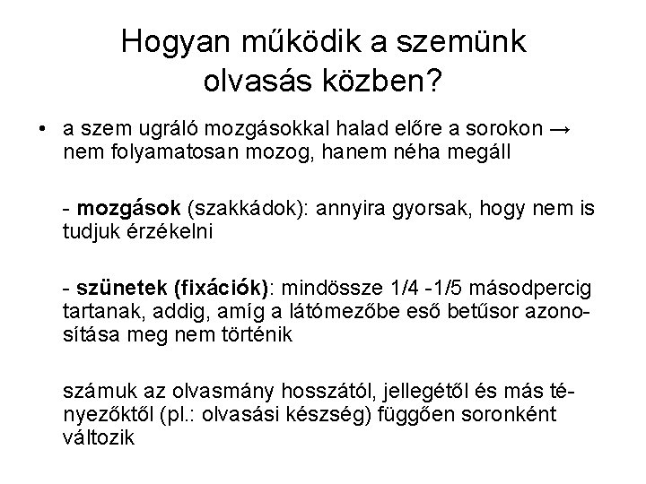 Hogyan működik a szemünk olvasás közben? • a szem ugráló mozgásokkal halad előre a