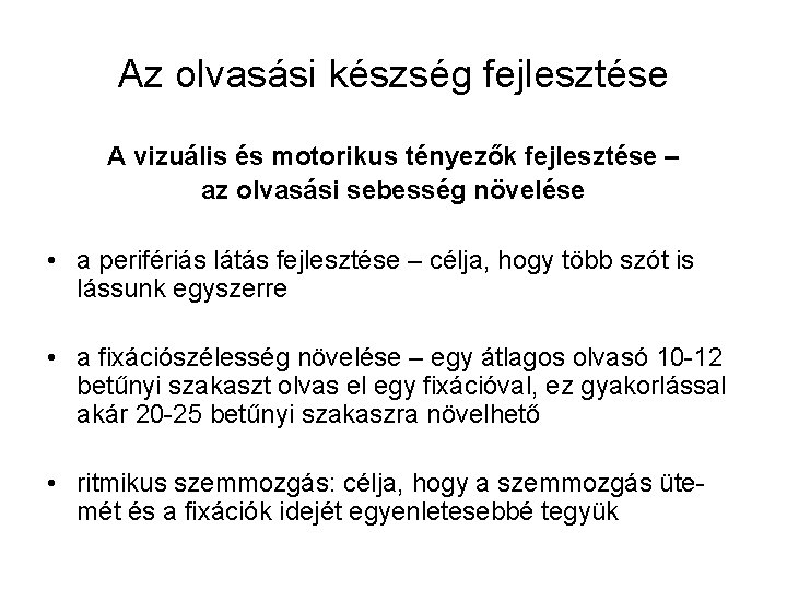 Az olvasási készség fejlesztése A vizuális és motorikus tényezők fejlesztése – az olvasási sebesség