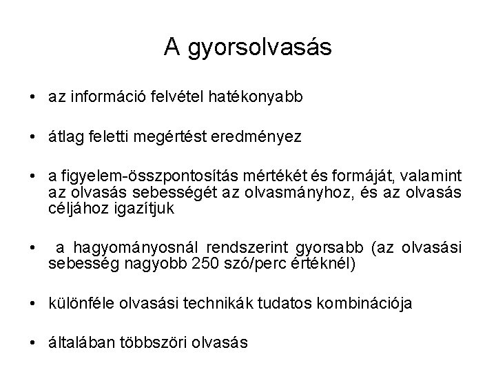A gyorsolvasás • az információ felvétel hatékonyabb • átlag feletti megértést eredményez • a