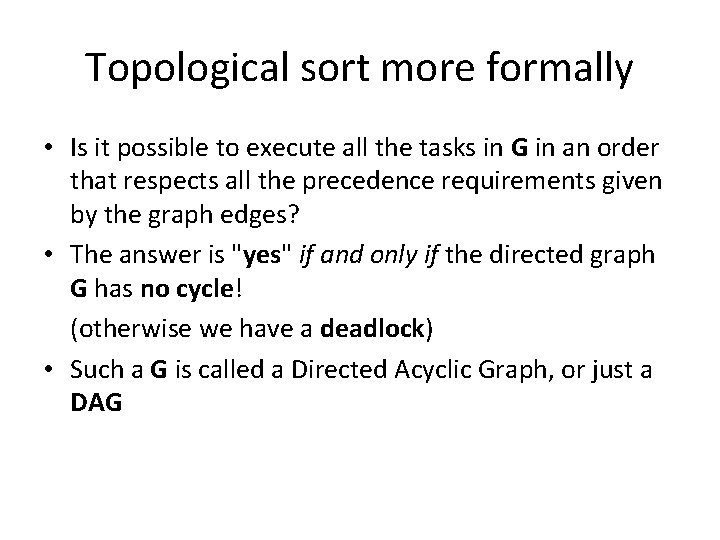 Topological sort more formally • Is it possible to execute all the tasks in