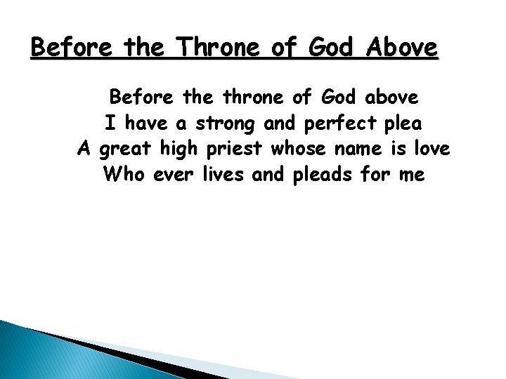 Before the Throne of God Above Before throne of God above I have a
