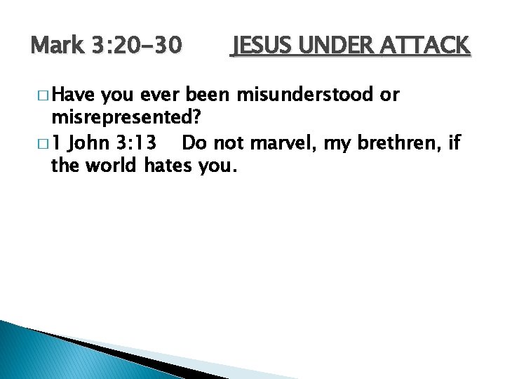 Mark 3: 20 -30 � Have JESUS UNDER ATTACK you ever been misunderstood or