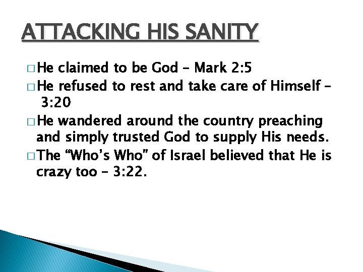 ATTACKING HIS SANITY � He claimed to be God – Mark 2: 5 �
