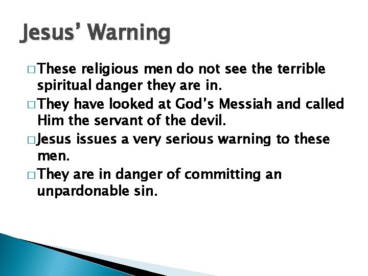 Jesus’ Warning � These religious men do not see the terrible spiritual danger they