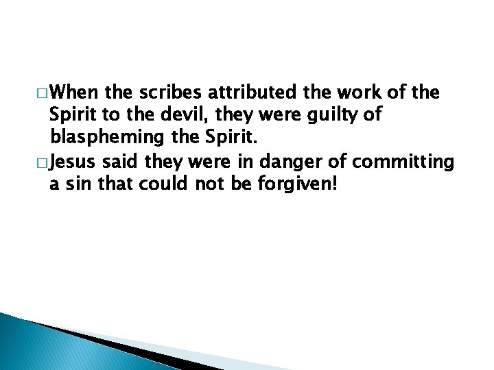 � When the scribes attributed the work of the Spirit to the devil, they