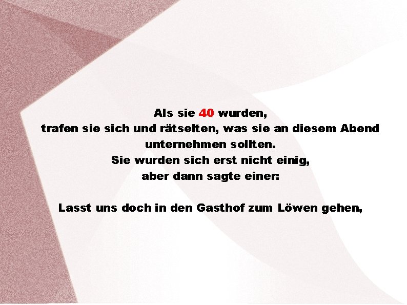 Als sie 40 wurden, trafen sie sich und rätselten, was sie an diesem Abend