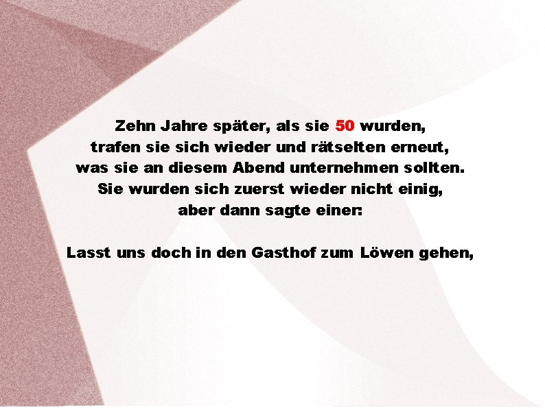 Zehn Jahre später, als sie 50 wurden, trafen sie sich wieder und rätselten erneut,