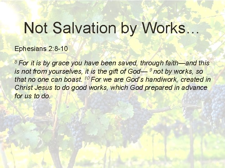 Not Salvation by Works… Ephesians 2: 8 -10 8 For it is by grace