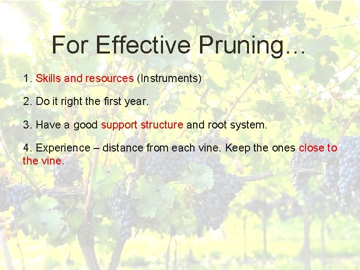 For Effective Pruning… 1. Skills and resources (Instruments) 2. Do it right the first