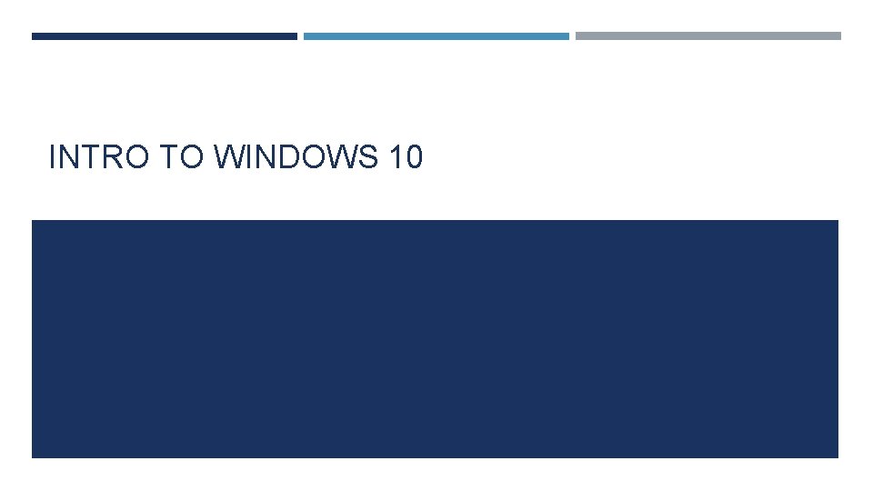 INTRO TO WINDOWS 10 