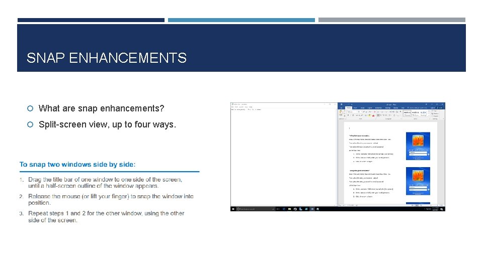 SNAP ENHANCEMENTS What are snap enhancements? Split-screen view, up to four ways. 