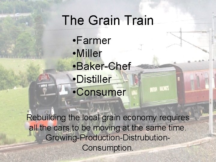 The Grain Train • Farmer • Miller • Baker-Chef • Distiller • Consumer Rebuilding