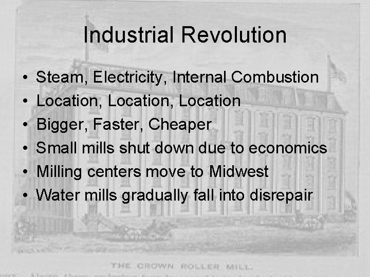 Industrial Revolution • • • Steam, Electricity, Internal Combustion Location, Location Bigger, Faster, Cheaper