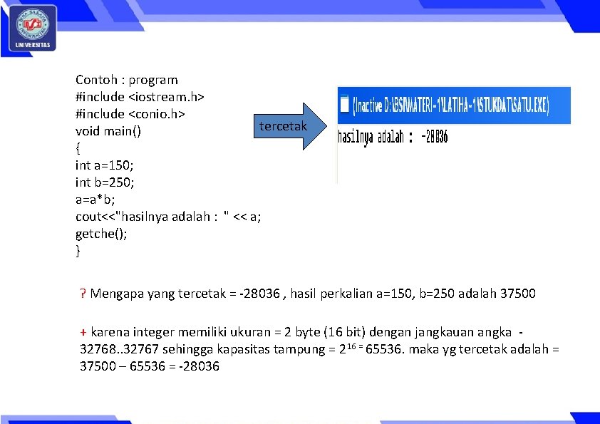 Contoh : program #include <iostream. h> #include <conio. h> tercetak void main() { int