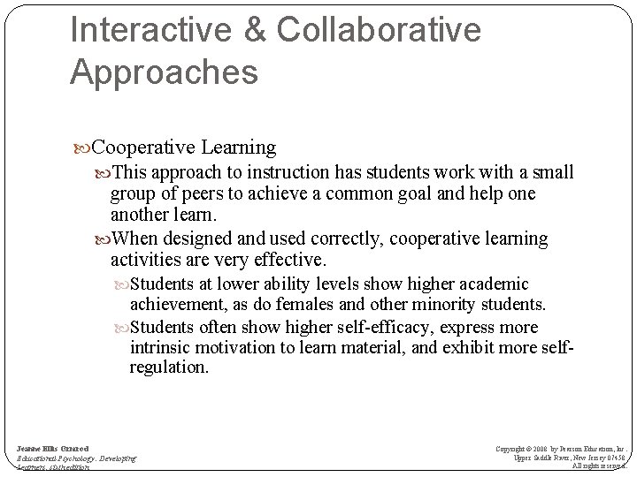Interactive & Collaborative Approaches Cooperative Learning This approach to instruction has students work with