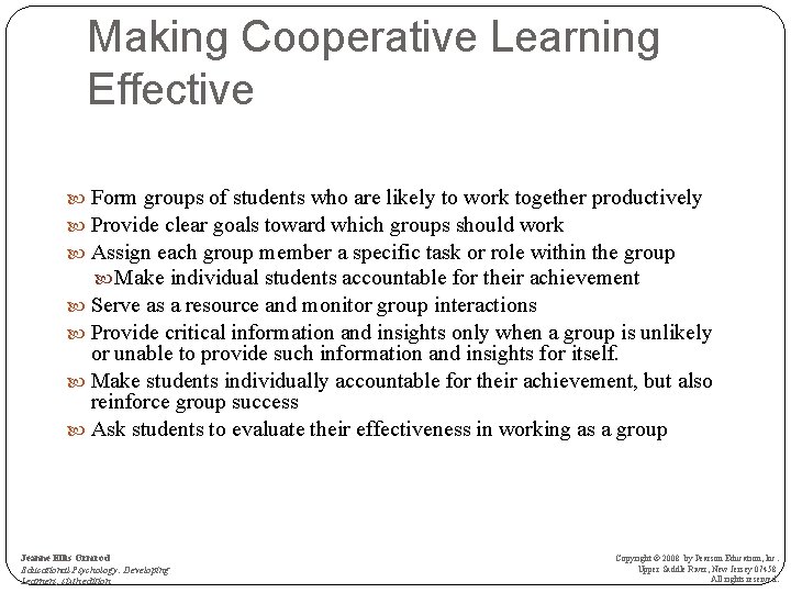 Making Cooperative Learning Effective Form groups of students who are likely to work together